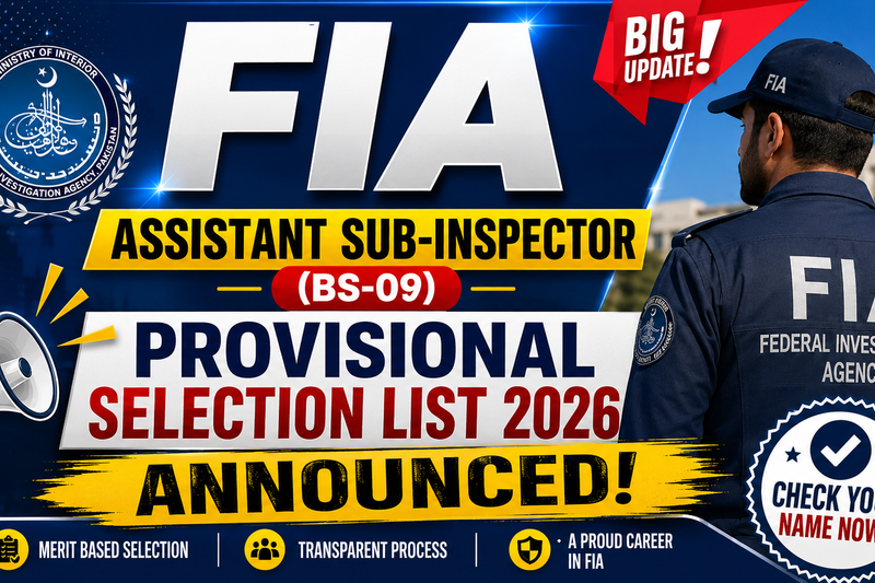 FIA Assistant Sub-Inspector (BS-09) Provisional Selection List 2026 Announced